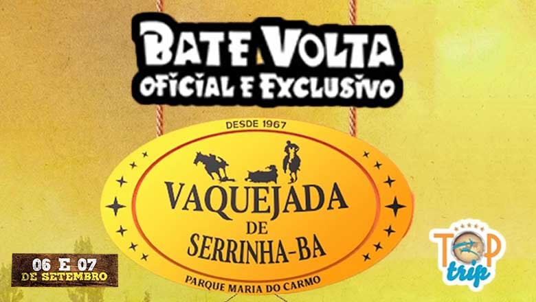 BATE VOLTA TOP TRIP - VAQUEJADA DE SERRINHA