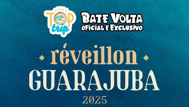 BATE VOLTA TOP TRIP - RÉVEILLON GUARAJUBA 2025