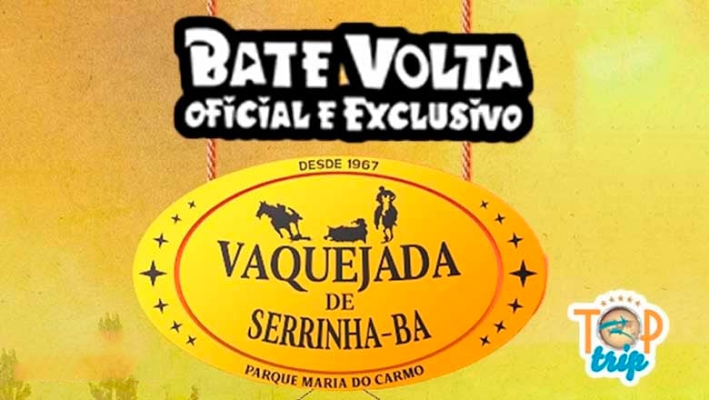 BATE VOLTA TOP TRIP - VAQUEJADA DE SERRINHA 2025